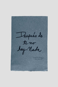 TINTA SOBRE PAPEL AZUL "DESPUÉS DE TI NO HAY NADA"